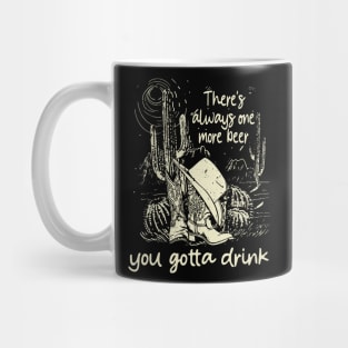 There's Always One More Beer You Gotta Drink Boot Hat Cowboy Deserts Mountains Mug